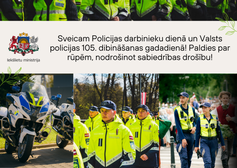 Sveicam Policijas darbinieku dienā un Valsts policijas 105. dibināšanas gadadienā!