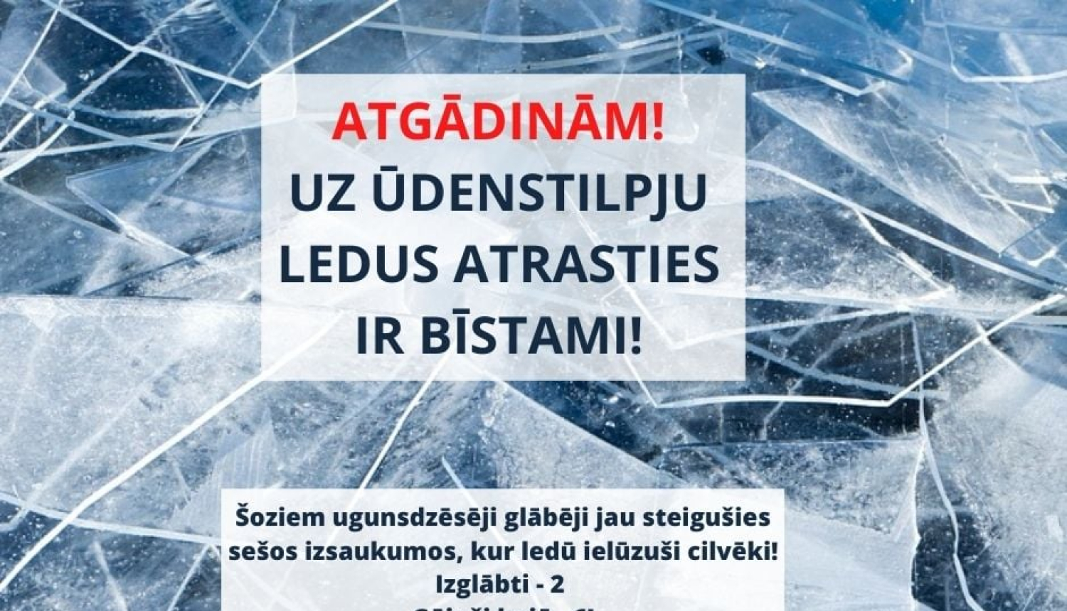 VUGD atgādina, ka uz ledus atrasties ir bīstami