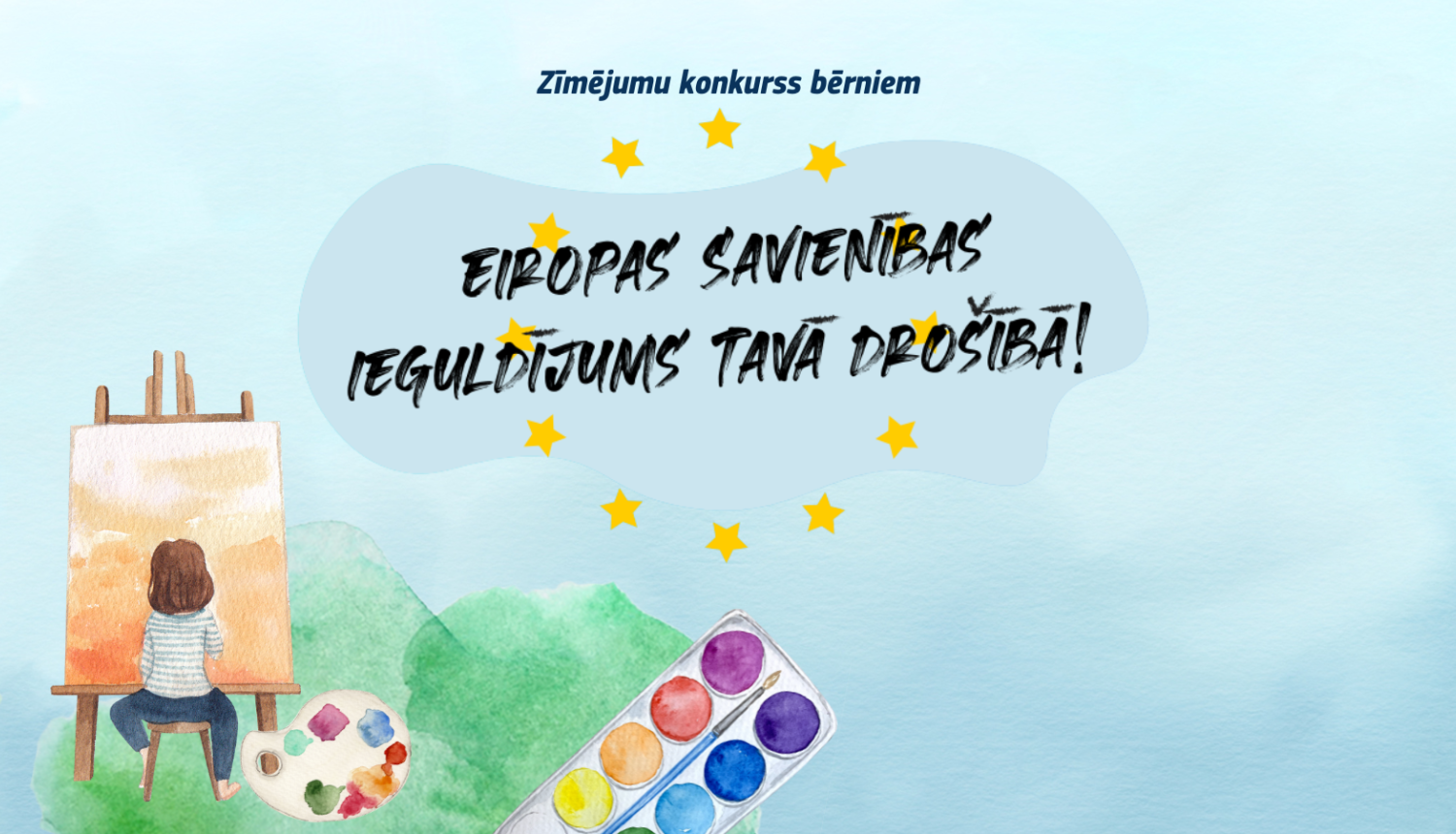 Konkursa “Eiropas Savienības ieguldījums Tavā drošībā!” plakāts