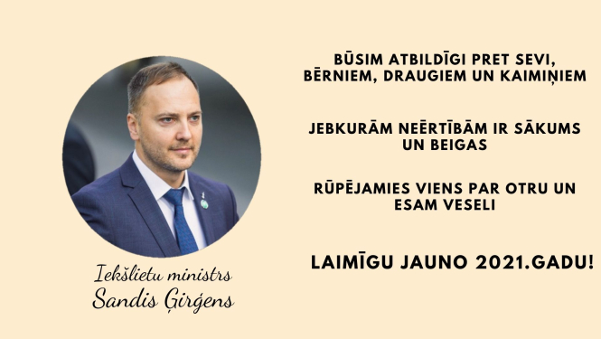 Iekšlietu ministrs Sandis Ģirģens aicina rūpēties par sevi un apkārtējiem, kā arī sargāt veselību un svētkus atzīmēt droši!