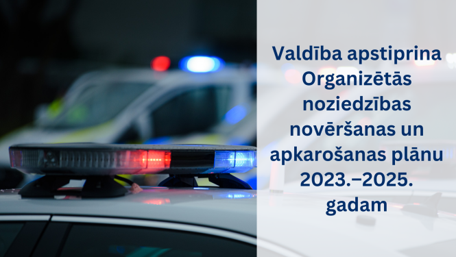 Valdība apstiprina Organizētās noziedzības novēršanas un apkarošanas plānu 2023.–2025. gadam